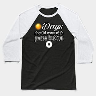 Sundays should come with a pause button Baseball T-Shirt